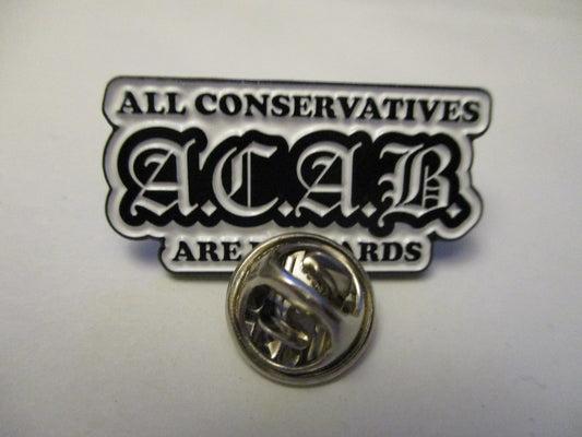 ALL CONSERVATIVES ARE B**TARDS METAL BADGE