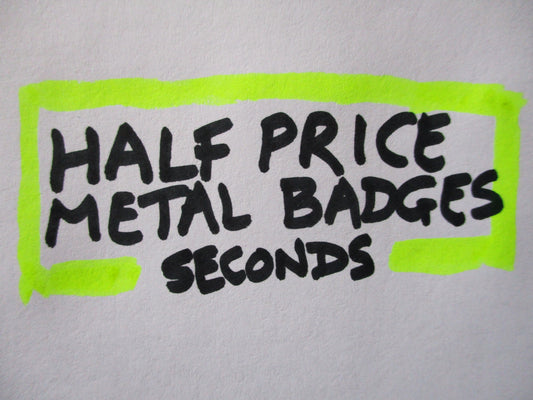 HALF PRICE METAL BADGE CLEAROUT (seconds) MORE ADDED