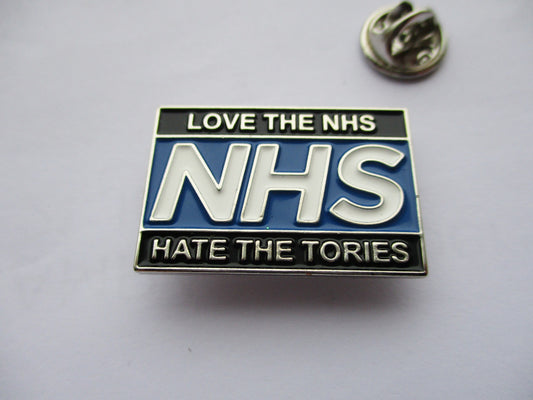 LOVE THE NHS HATE THE TORIES METAL BADGE